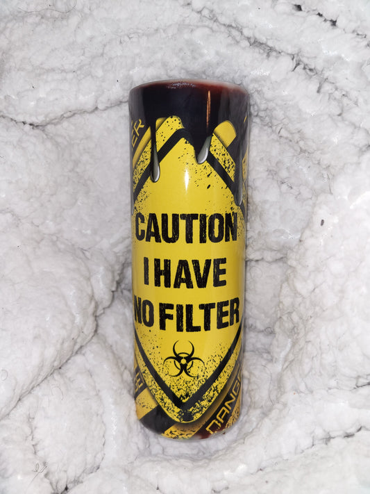 Caution No Filter Sublimation Tumbler